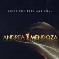 Andrea T Mendoza - Music for Body and Soul Andrea T Mendoza - Music for Body and Soul